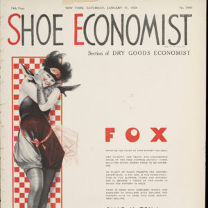 A white magazine cover for “Shoe Economist, a section of Dry Goods Economist with an illustration of a white woman in a risqué sleeveless, short romper with black stocking and black pointed high heels. She stands with her arms cross, wearing black elbow length gloves and a black feather hat and red face mask while holding a black high heel shoe in each hand against a vertical red and white checker background. To the right a written advertisement for Fox Shoes, by Chas. K. Fox Inc. Of Haverhill, Mass.
