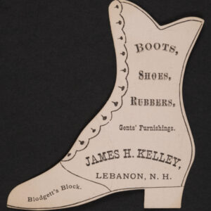 A beige piece of cardstock with black ink in the shape of a heeled boot with many buttons. The text advertises James H. Kelley in Blodgett's Block in Lebanon, N. H. selling boots, shoes, rubbers, and gents' furnishings.