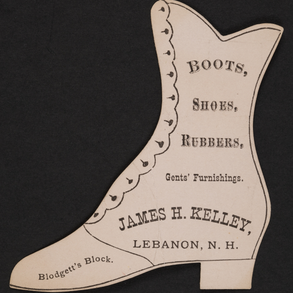A beige piece of cardstock with black ink in the shape of a heeled boot with many buttons. The text advertises James H. Kelley in Blodgett's Block in Lebanon, N. H. selling boots, shoes, rubbers, and gents' furnishings.