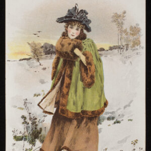 A tall rectangular trade card with a hand-colored illustration of a young woman with brown hair and an elaborate fur-trimmed winter outfit, including a muff over both hands and a rubber boot visible on one foot. Behind her, a snowy landscape.