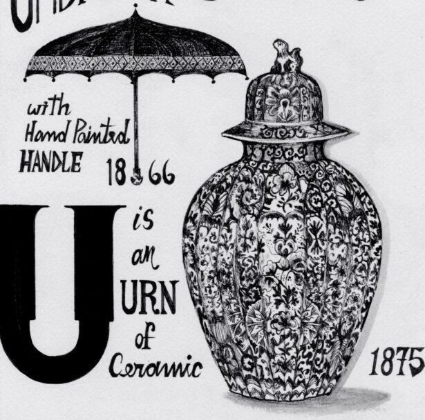 Text reads “S is a butterfly stool” and “Sori Yanagi 1954.” Near this is a wooden stool shaped like a butterfly or an open book. Below this is a black umbrella. The brim of the umbrella is scalloped and features a geometric pattern. The handle of the umbrella is hand pointed. Nearby text reads, “Umbrella with pointed handle 1866.” Below this are the words, “U is an urn of ceramic 1875.” A ceramic urn densely decorated with florals. On the lid of the urn, a small dog sits and looks up.
