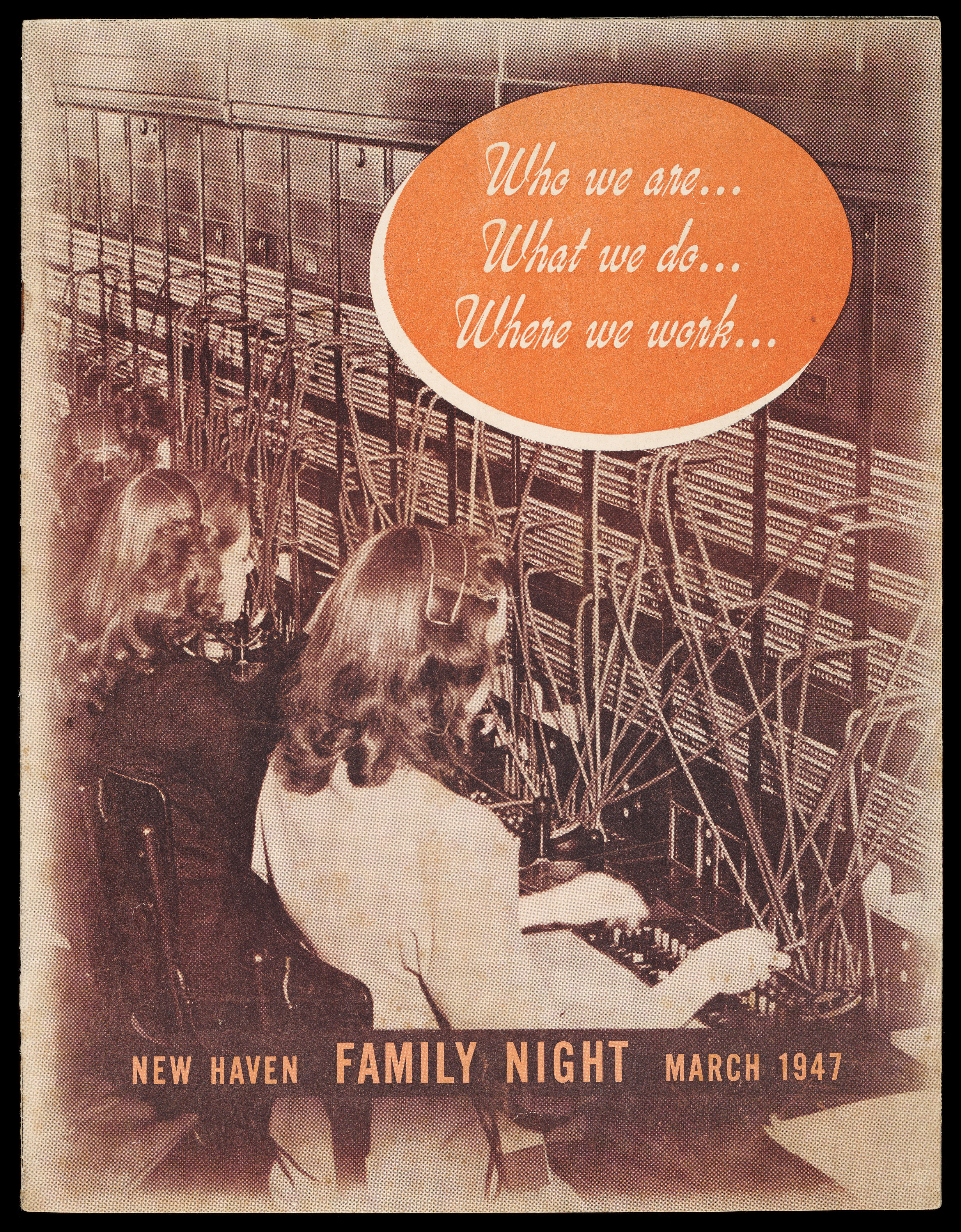Women operating a vintage telephone switchboard with text in an orange speech bubble.
Transcribed Text:
Who we are... What we do... Where we work... New Haven Family Night March 1947.