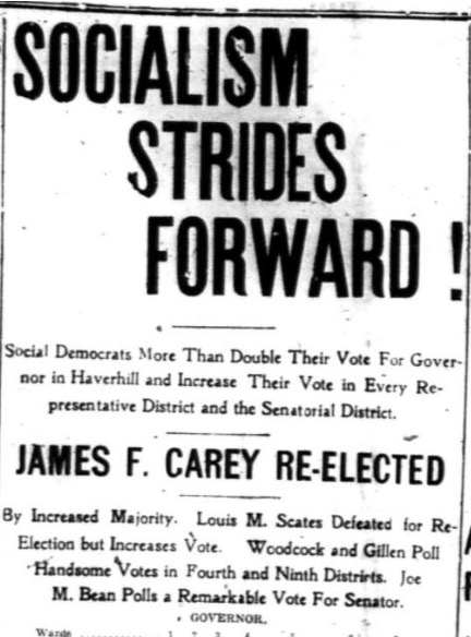 Newspaper clipping with the headline "SOCIALISM STRIDES FORWARD!" highlighting election successes for Social Democrats. Transcribed Text: SOCIALISM STRIDES FORWARD! Social Democrats More Than Double Their Vote For Governor in Haverhill and Increase Their Vote in Every Representative District and the Senatorial District. JAMES F. CAREY RE-ELECTED By Increased Majority. Louis M. Scates Defeated for Re-Election but Increases Vote. Woodcock and Gillen Poll “Handsome Votes in Fourth and Ninth Districts. Joe M. Bean Polls a Remarkable Vote For Senator.
