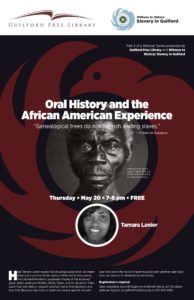 Webinar on Oral History and African American Experience hosted by Guilford Free Library, May 20, 7-8 pm, featuring Tamara Lanier.