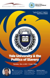 Yale University & Politics of Slavery webinar presented by Guilford Free Library, Nov 4, 2021, Free registration.