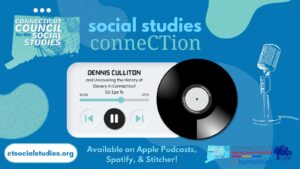 Podcast episode Uncovering Slavery History in Connecticut by Connecticut Social Studies Council available online.