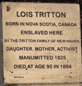 Memorial plaque for Lois Tritton, enslaved, manumitted in 1825, born in Nova Scotia, died at 95 in 1894, activist.