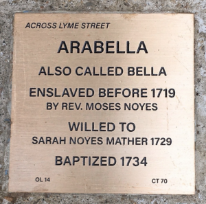 Historical plaque for Arabella: enslaved before 1719, willed to Sarah Noyes Mather in 1729, baptized 1734.