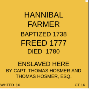 Hannibal Farmer memorial, baptized 1738, freed 1777, died 1780, enslaved by Capt. Thomas Hosmer and Thomas Hosmer, Esq.