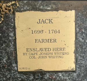Memorial plaque honoring Jack, a farmer enslaved from 1696 to 1764 by Capt. Joseph and Col. John Whiting.