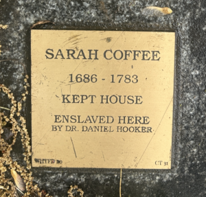 Commemorative plaque for Sarah Coffee, 1686-1783, noting her enslavement by Dr. Daniel Hooker.