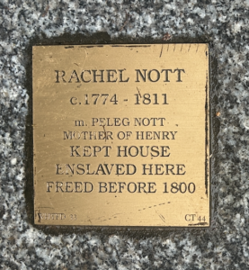 Historical plaque for Rachel Nott, former enslaved housekeeper, freed before 1800, lived c.1774-1811.