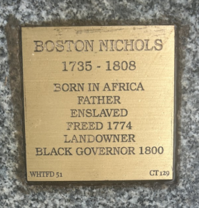 Plaque honoring Boston Nichols (1735-1808), African-born, freed in 1774, landowner, Black Governor in 1800.