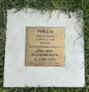 Memorial plaque for Phillis, noting her honesty and enslavement in Longmeadow, circa 1728-1774.