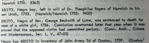 Historical records: Negro boy Bristo in Norwich, 1753; Bristo of Lyme, case overturned, 1756. Conviction-related notes.