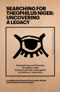 Poster for Searching for Theophilus Niger: Uncovering a Legacy, honoring Theophilus Niger's history in Madison, Connecticut.