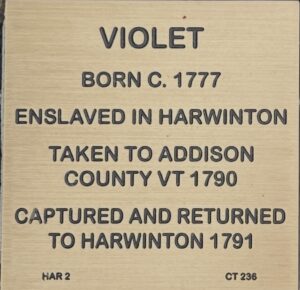 Plaque honoring Violet, born 1777, highlighting her enslavement in Harwinton and journey to Addison County, VT in 1790.