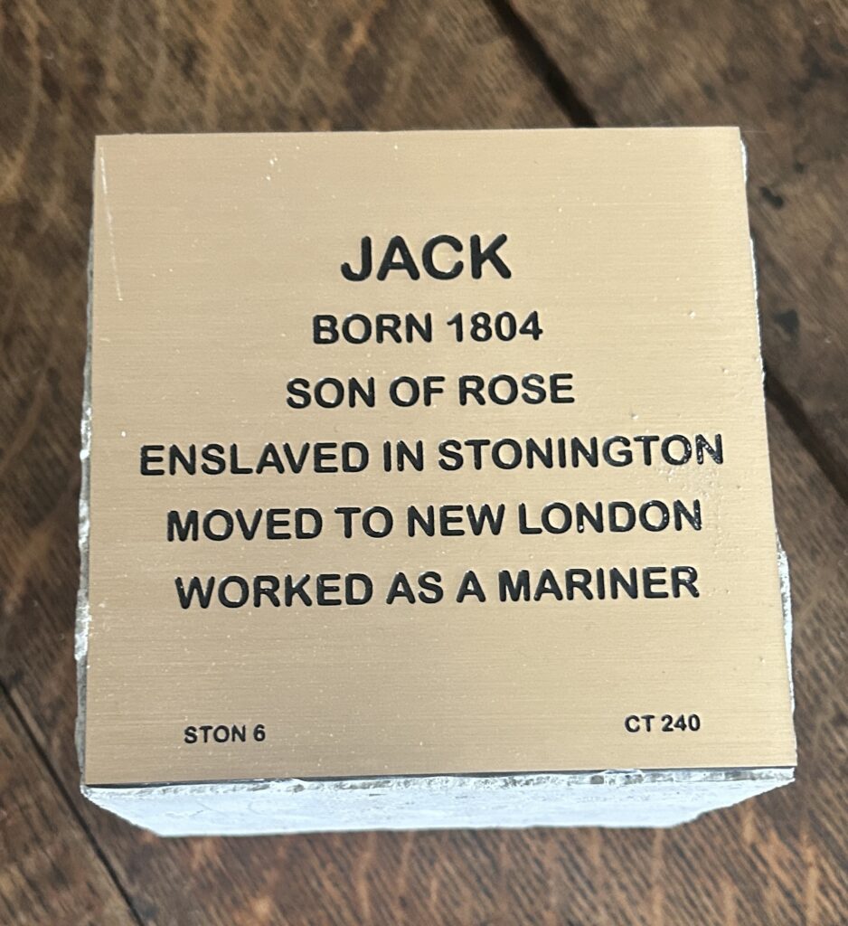 Plaque of Jack, born 1804, enslaved in Stonington, moved to New London, mariner; son of Rose.