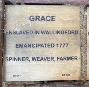 Bronze plaque for Grace, enslaved in Wallingford, emancipated in 1777. Spinner, weaver, farmer noted.