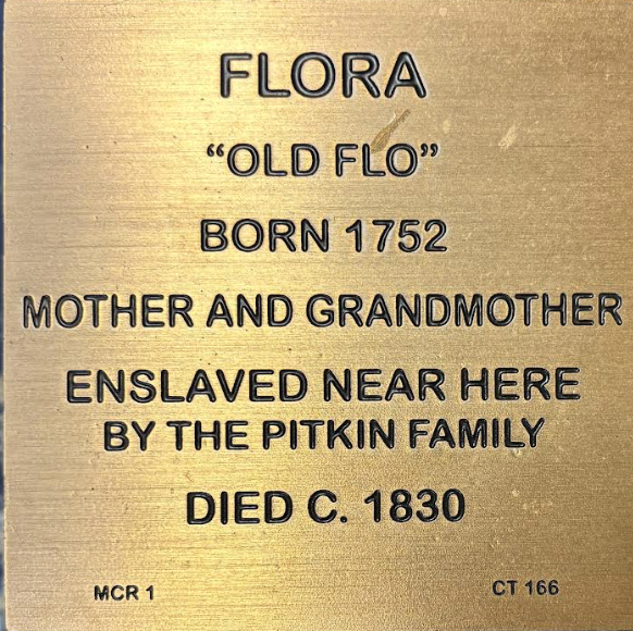 Plaque for Flora Old Flo, born 1752, enslaved by Pitkin family, died circa 1830, mother and grandmother.